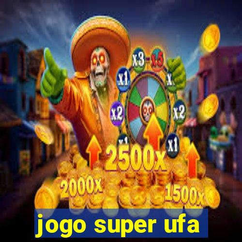 jogo super ufa